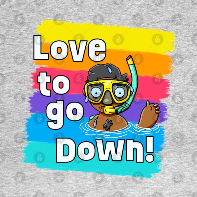 Love to go Down! by LoveBurty